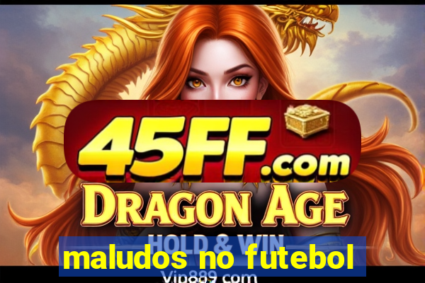 maludos no futebol